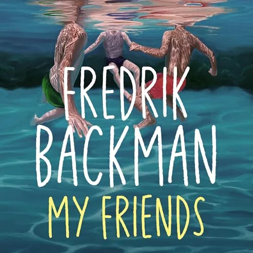 My Friends By Fredrik Backman